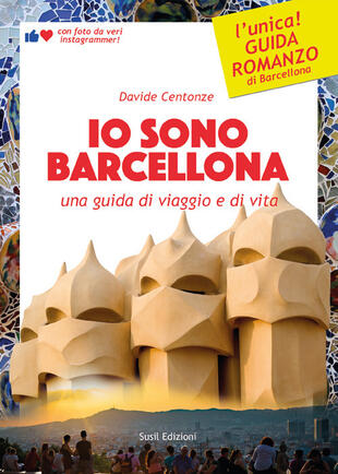 copertina Io sono Barcellona. Una guida di viaggio e di vita. Ediz. illustrata