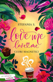 copertina Love me love me. Vol. 1: Cuori magnetici