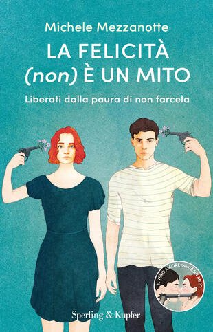 copertina La felicità (non) è un mito. Liberati dalla paura di non farcela