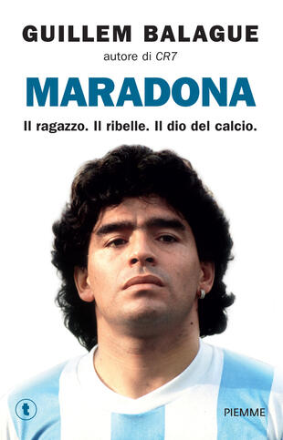 copertina Maradona. Il ragazzo. Il ribelle. Il dio del calcio