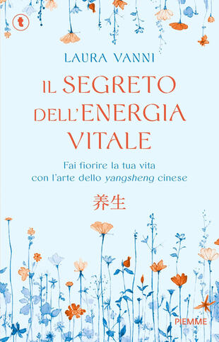 copertina Il segreto dell'energia vitale. Fai fiorire la tua vita con l'arte dello yangsheng cinese