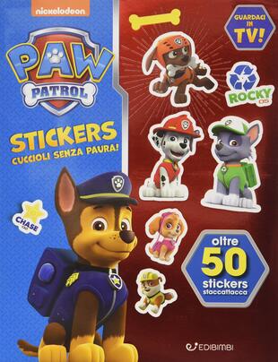 Cuccioli senza paura! Paw Patrol stickers. Con adesivi di - Il Libraio