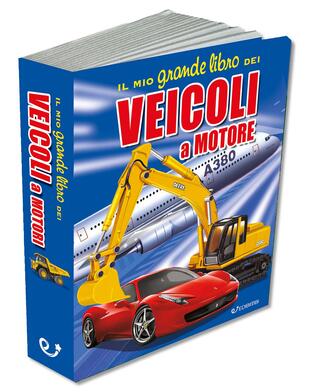 copertina Il mio grande libro dei veicoli a motore. Ediz. a colori