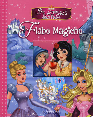 copertina Le principesse delle fiabe. Fiabe magiche. Ediz. a colori