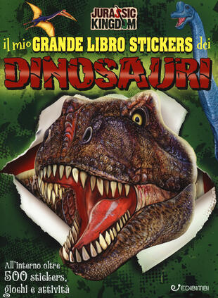 copertina Il mio grande libro stickers dei dinosauri. Jurassic Kingdom. Con adesivi. Ediz. a colori