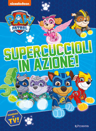 copertina Supercuccioli in azione! Paw Patrol. Ediz. a colori