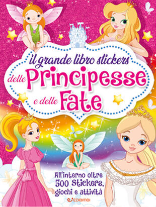 copertina Il grande libro stickers delle principesse e delle fate. Con adesivi. Ediz. a colori