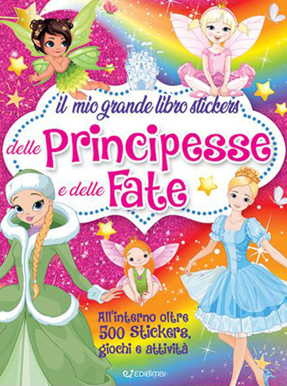 Il mio grande libro stickers delle principesse e delle fate. Ediz