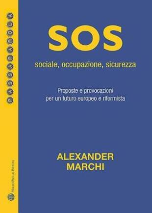 copertina Sos: sociale, occupazione, sicurezza. Proposte e provocazioni per un futuro europeo e riformista