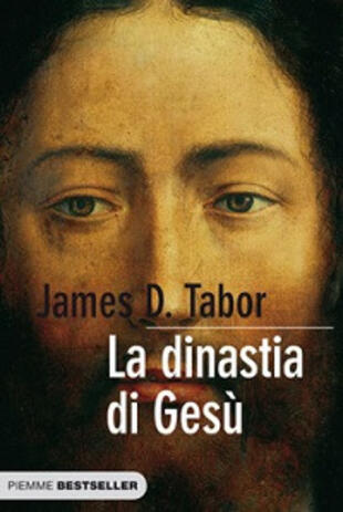 copertina La dinastia di Gesù. La storia segreta di Gesù, della sua famiglia reale e la nascita del cristianesimo
