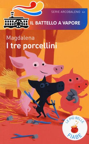 copertina I tre porcellini. Le più belle fiabe. Ediz. illustrata