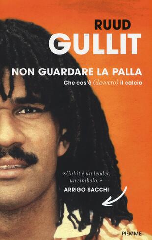 copertina Non guardare la palla. Che cos'è (davvero) il calcio