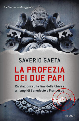 copertina La profezia dei due papi. Rivelazioni sulla fine della Chiesa ai tempi di Benedetto e Francesco
