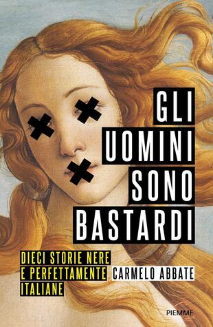copertina Gli uomini sono bastardi. Dieci storie nere e perfettamente italiane