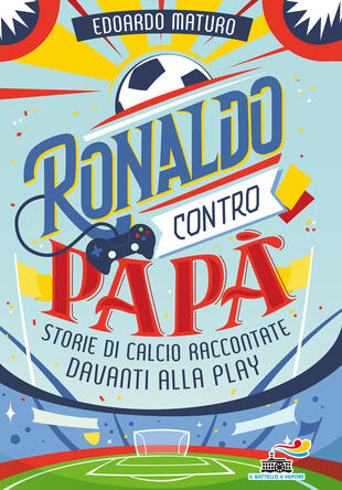 copertina Ronaldo contro papà. Storie di calcio raccontate davanti alla Play