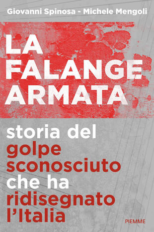 copertina La falange armata. Storia del golpe sconosciuto che ha ridisegnato l'Italia