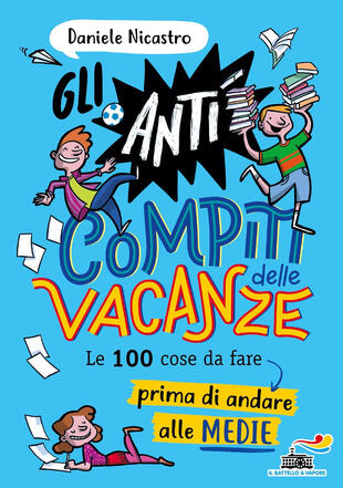 copertina Gli anticompiti delle vacanze. Le 100 cose da fare prima di andare alle medie