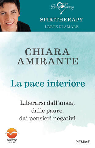 copertina La pace interiore. Liberarsi dall'ansia, dalle paure, dai pensieri negativi