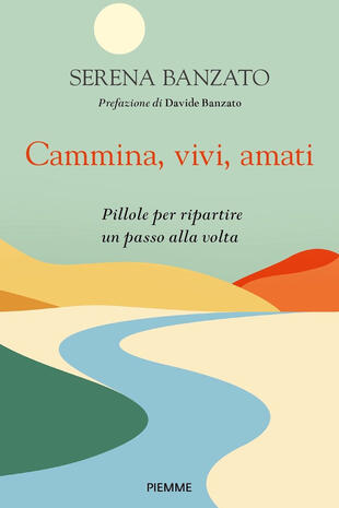 copertina Cammina, vivi, amati. Pillole per ripartire un passo alla volta