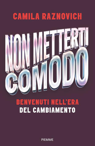 copertina Non metterti comodo. Benvenuti nell'era del cambiamento