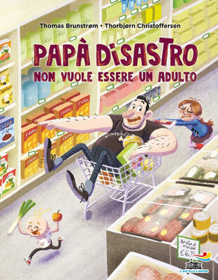 copertina Papà disastro non vuole essere un adulto. Ediz. a colori