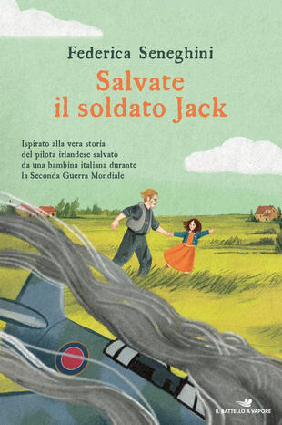 copertina Salvate il soldato Jack. Ispirato alla vera storia del pilota irlandese salvato da una bambina italiana durante la Seconda Guerra Mondiale