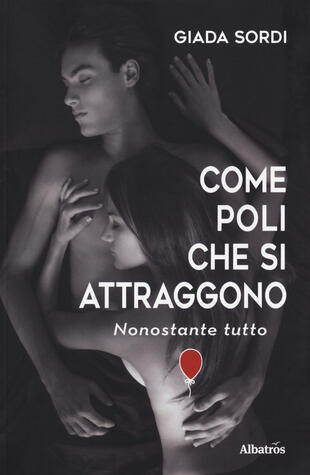 copertina Come poli che si attraggono. Nonostante tutto
