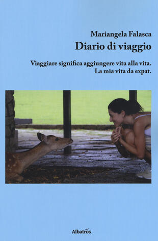 copertina Diario di viaggio. Viaggiare significa aggiungere vita alla vita. La mia vita da expat