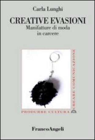 copertina Creative evasioni. Manifatture di moda in carcere