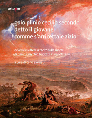 copertina Gaio Plinio Cecilio Secondo detto il Giovane. Comme s'arricettaie zizío. Ovvero le Lettere a Tacito sulla morte di Plinio il Vecchio tradotte in napoletano