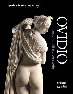 copertina Ovidio. Amori, miti e altre storie. Guida alla mostra (Roma, 17 ottobre 2018-20 gennaio 2019)