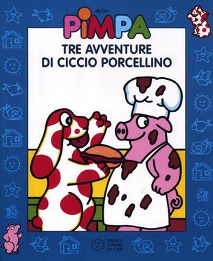 copertina Pimpa. Tre avventure di Ciccio Porcellino. Con DVD