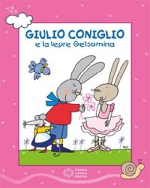 copertina Giulio Coniglio e la lepre Gelsomina. Ediz. a colori. Con DVD video