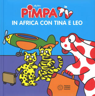 copertina Pimpa. In africa con Tina e Leo. Ediz. a colori