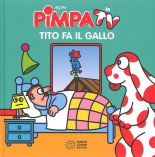 copertina Pimpa. Tito fa il gallo. Ediz. illustrata