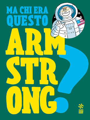 copertina Ma chi era questo Armstrong?