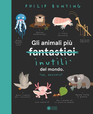 copertina Gli animali pi&ugrave; inutili del mondo. Ediz. a colori