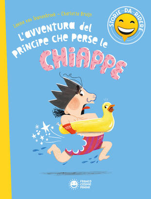 copertina L'avventura del principe che perse le chiappe. Storie da ridere. Ediz. illustrata