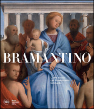 copertina Bramantino. L'arte nuova del Rinascimento lombardo. Ediz. illustrata