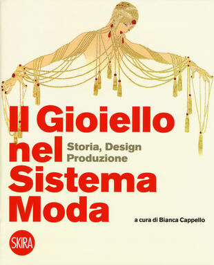 copertina Il gioiello nel sistema moda. Storia, design, produzione. Ediz. a colori