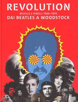 copertina Revolution. Musica e ribelli 1966-1970. Dai Beatles a Woodstock. Ediz. illustrata