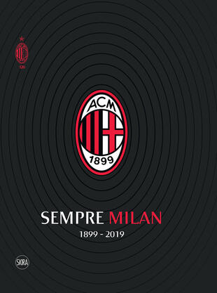 copertina Sempre Milan 1899-2019. Ediz. illustrata