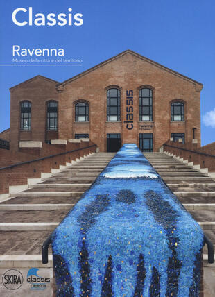 copertina Classis Ravenna. Museo della città e del territorio