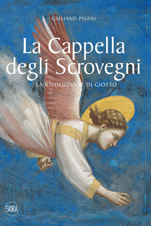 copertina La cappella degli Scrovegni. La rivoluzione di Giotto