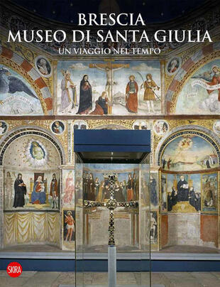copertina Brescia Museo di Santa Giulia. Un viaggio nel tempo