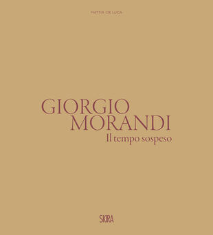 copertina Giorgio Morandi. Il tempo sospeso. Ediz. illustrata