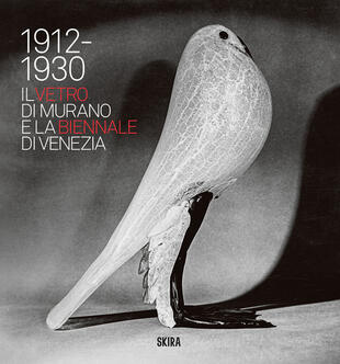 copertina Il vetro di Murano e la Biennale di Venezia. 1912-1930