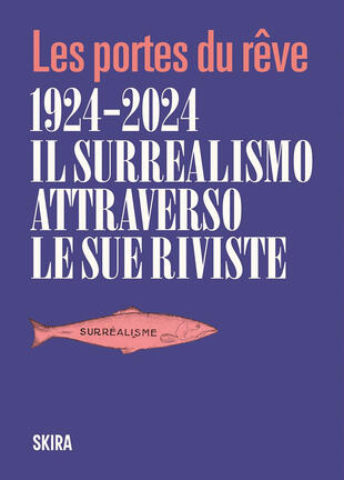 copertina Le Portes du reve 1924-2024. Il surrealismo attraverso le sue riviste. Ediz. illustrata