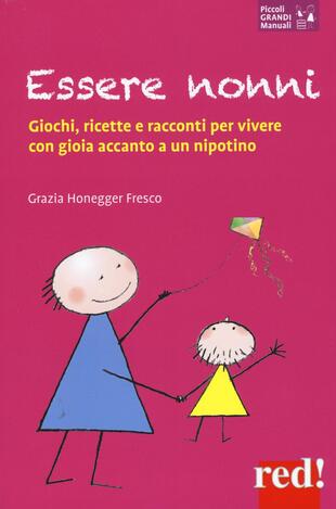 copertina Essere nonni. Giochi, ricette e racconti per vivere con gioia accanto a un nipotino