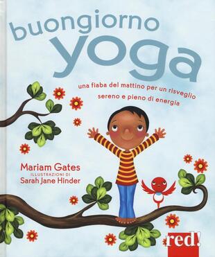copertina Buongiorno yoga. Una fiaba del mattino per un risveglio sereno e pieno di energia. Ediz. illustrata